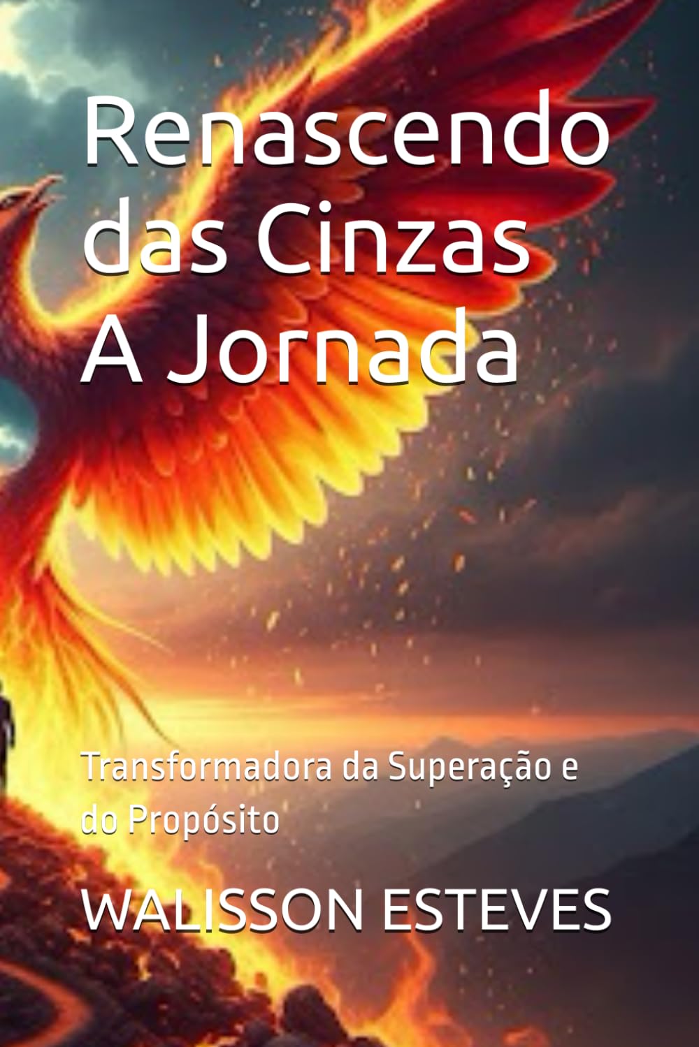 Renascendo das Cinzas A Jornada: Transformadora da Superação e do Propósito (1)