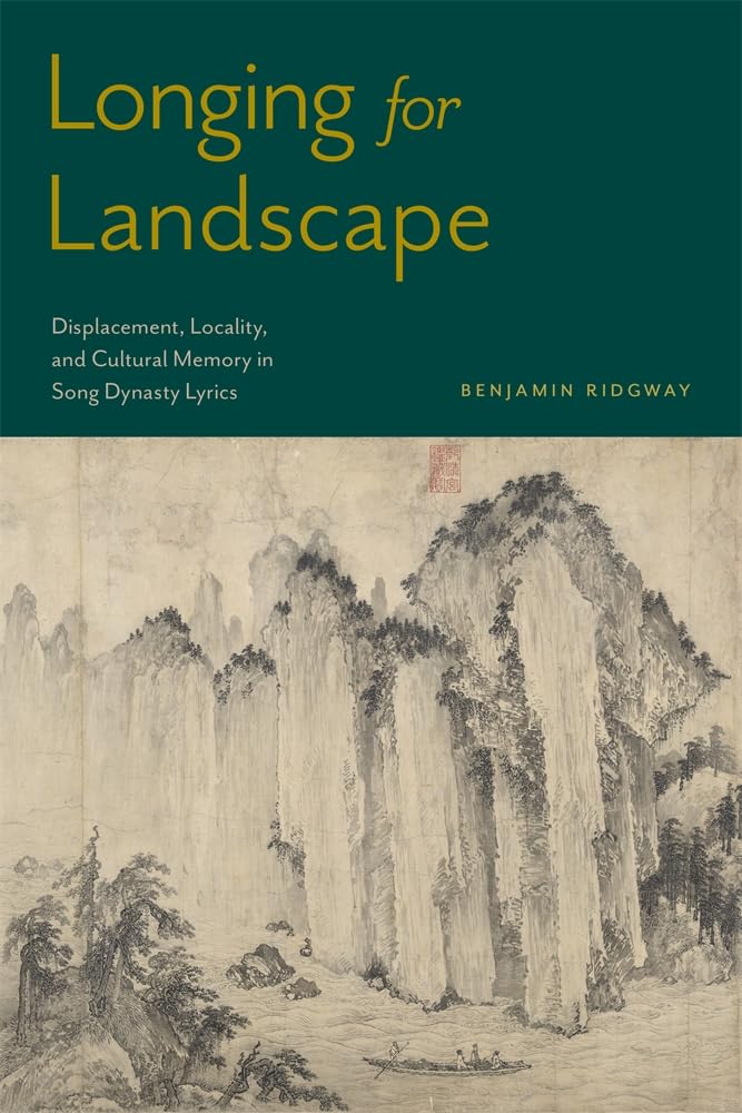 Longing for Landscape: Displacement, Locality, and Cultural Memory in the Song Lyrics of Su Shi and Their Afterlives (Harvard-Yenching Institute Monograph Series)      Hardcover – December 8, 2026
