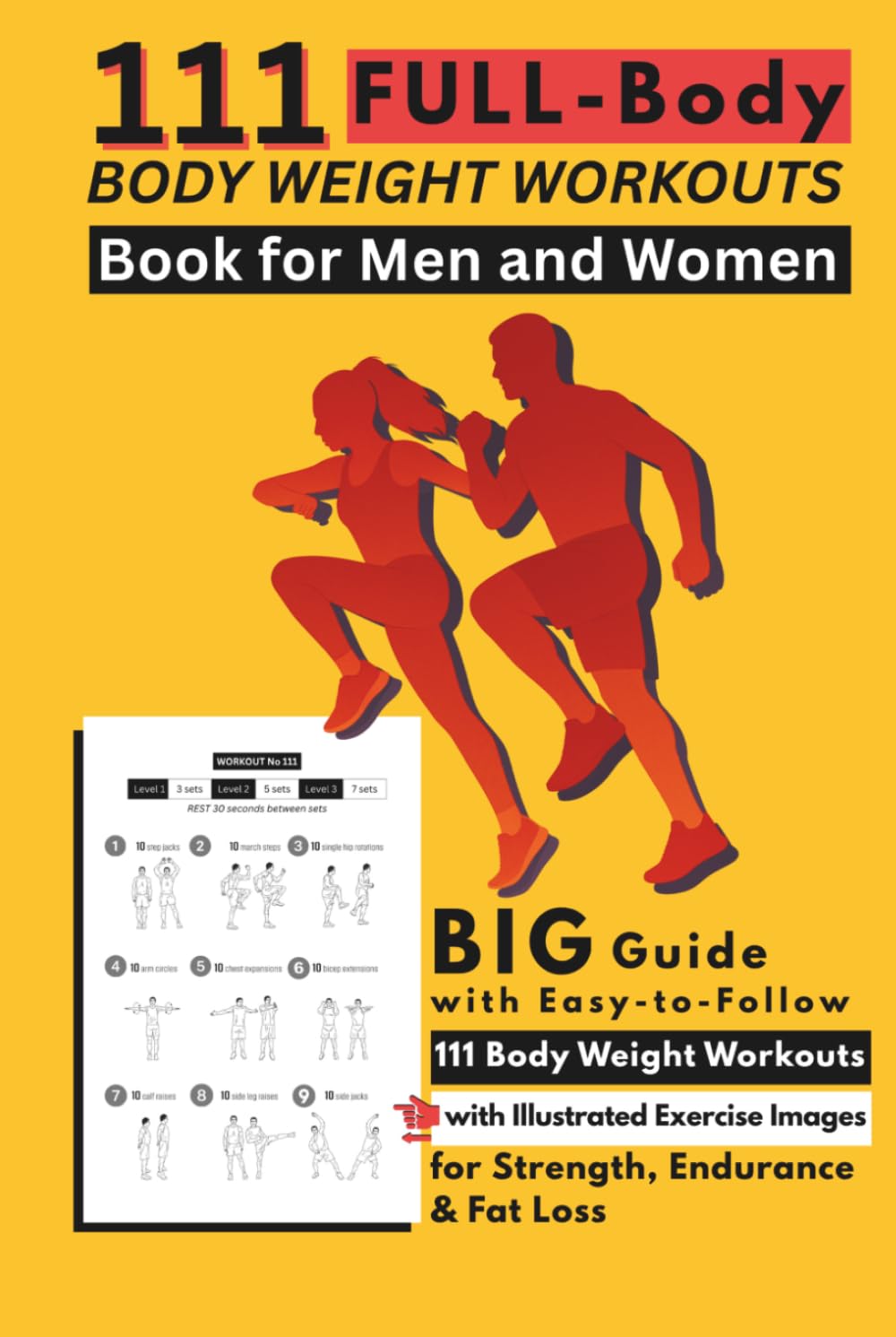 111 Full-Body Body Weight Workouts Book for Men and Women: Big Guide with Easy-to-Follow 111 Body Weight Workouts with Illustrated Exercise Images for Strength, Endurance & Fat Loss