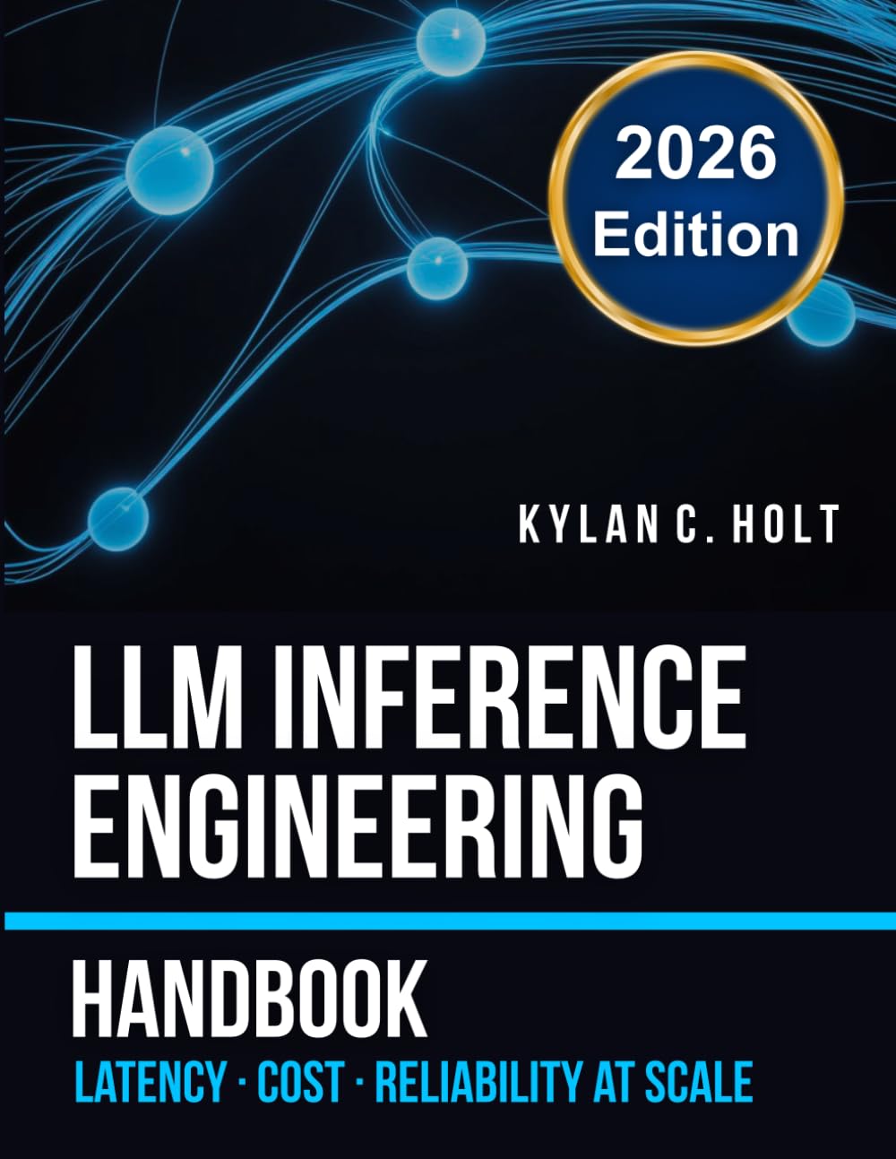 LLM Inference Engineering Handbook: Crush API Costs, Cut Latency and Build Reliable Production Systems — Real Benchmarks, Python Code and Complete Code Repository for Engineers at Scale