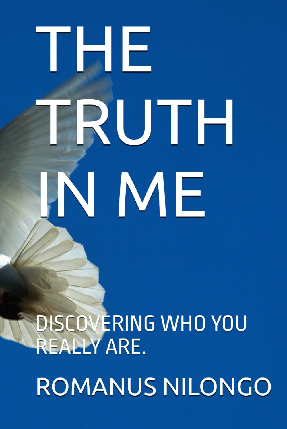THE TRUTH IN ME: DISCOVERING WHO YOU REALLY ARE.