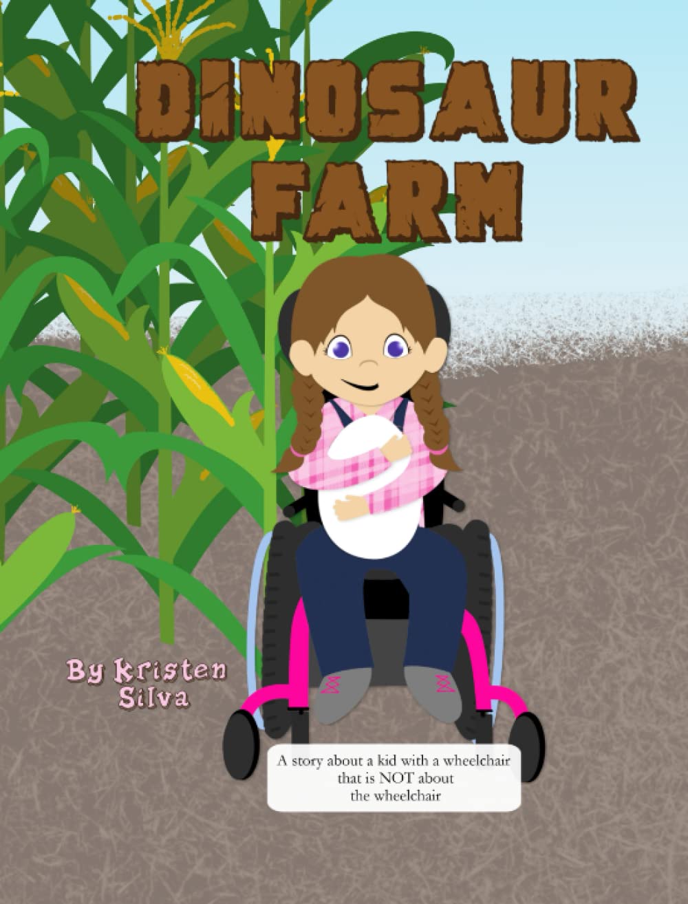 Dinosaur Farm: a story about a kid with a wheelchair that is NOT about the wheelchair