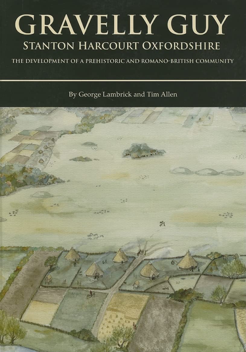 Gravelly Guy, Stanton Harcourt: the development of a prehistoric and Romano-British community