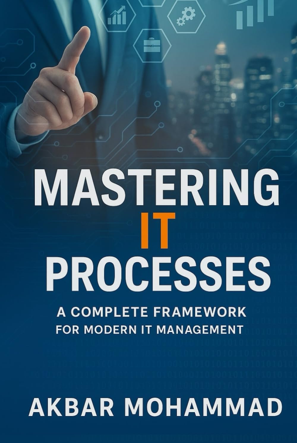 Mastering IT Processes: A Complete Framework for Modern IT Management