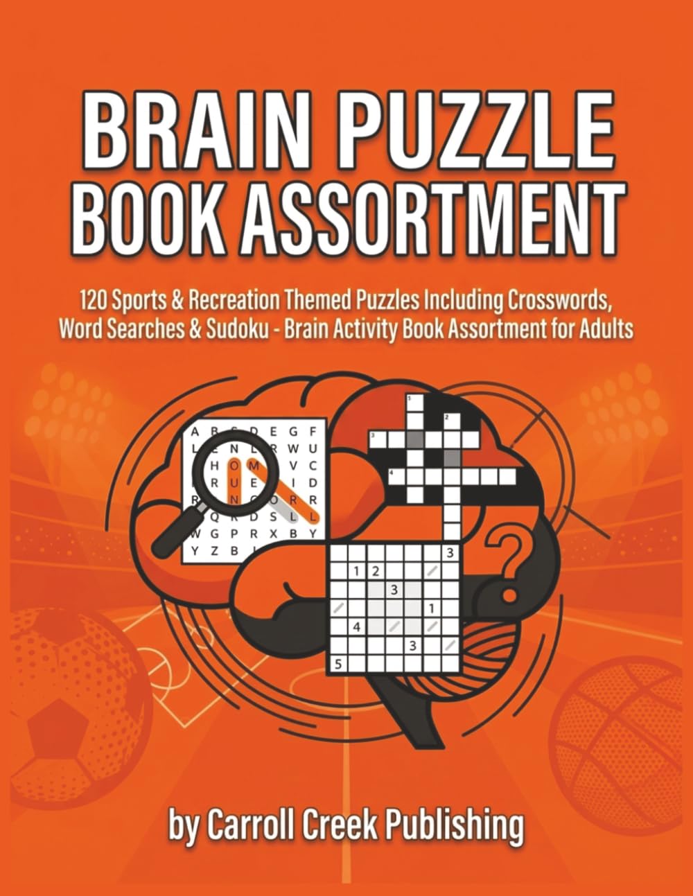 Brain Puzzle Book Assortment: 120 Sports & Recreation Themed Puzzles Including Crosswords, Word Searches & Sudoku - Brain Activity Book Assortment for Adults