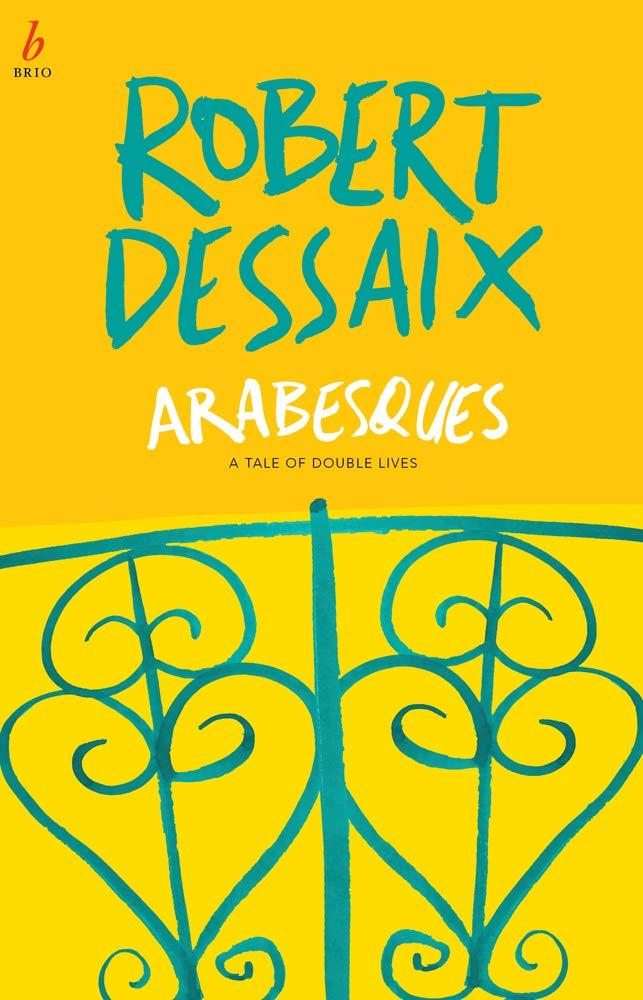 Arabesques: A Tale of Double Lives, Dessaix, Robert 9781925589009 New<-