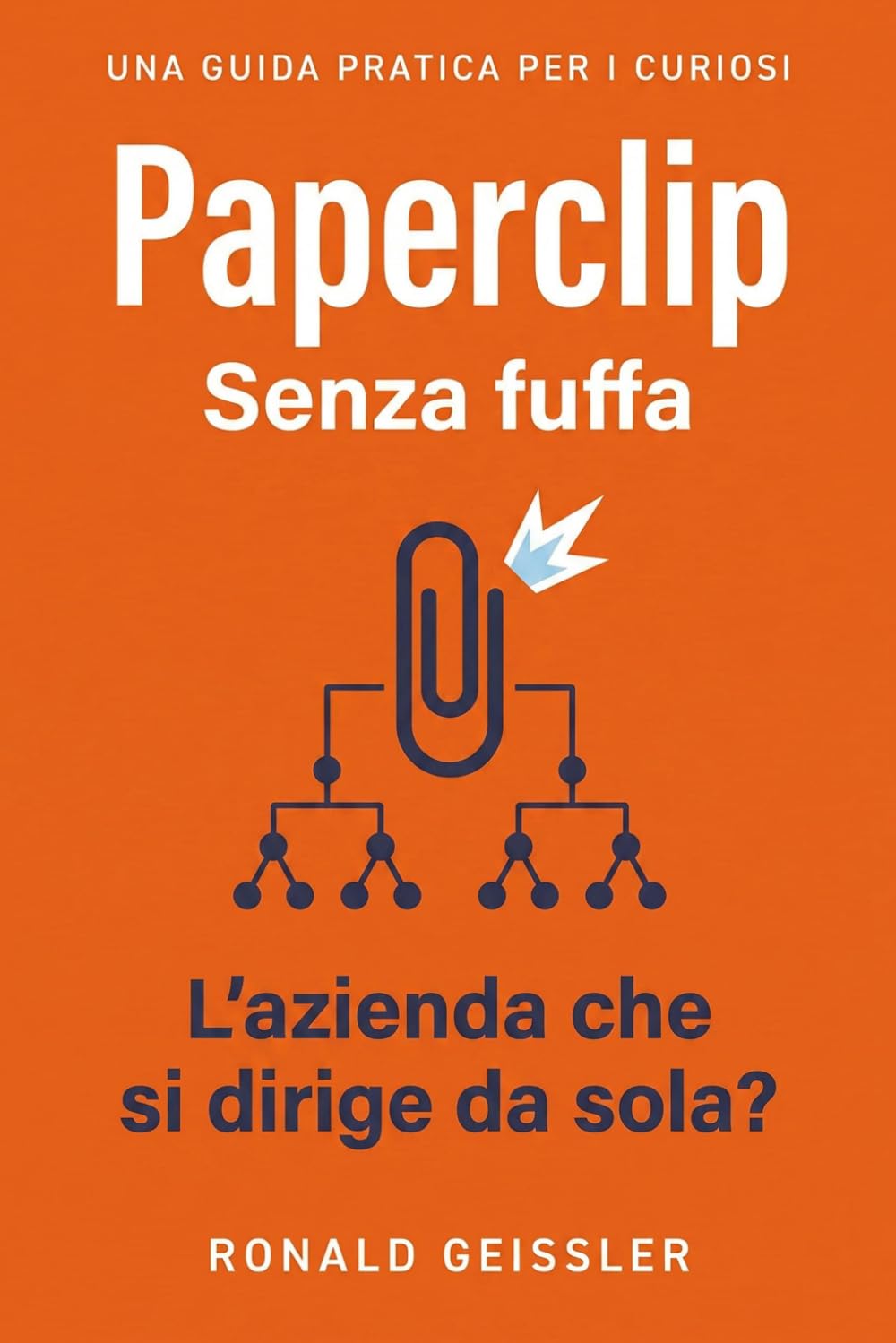 Paperclip – Senza fuffa: L'azienda che si dirige da sola? Come gli agenti IA orchestrano un'impresa — e cosa resta da fare all'essere umano