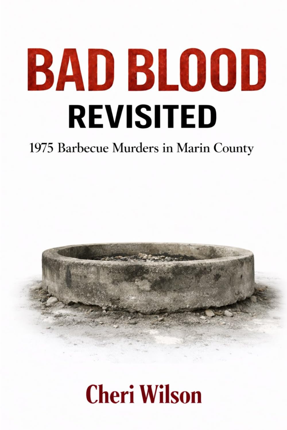 BAD BLOOD REVISITED: 1975 Barbecue Murders in Marin County (True Crime Quick Reads)