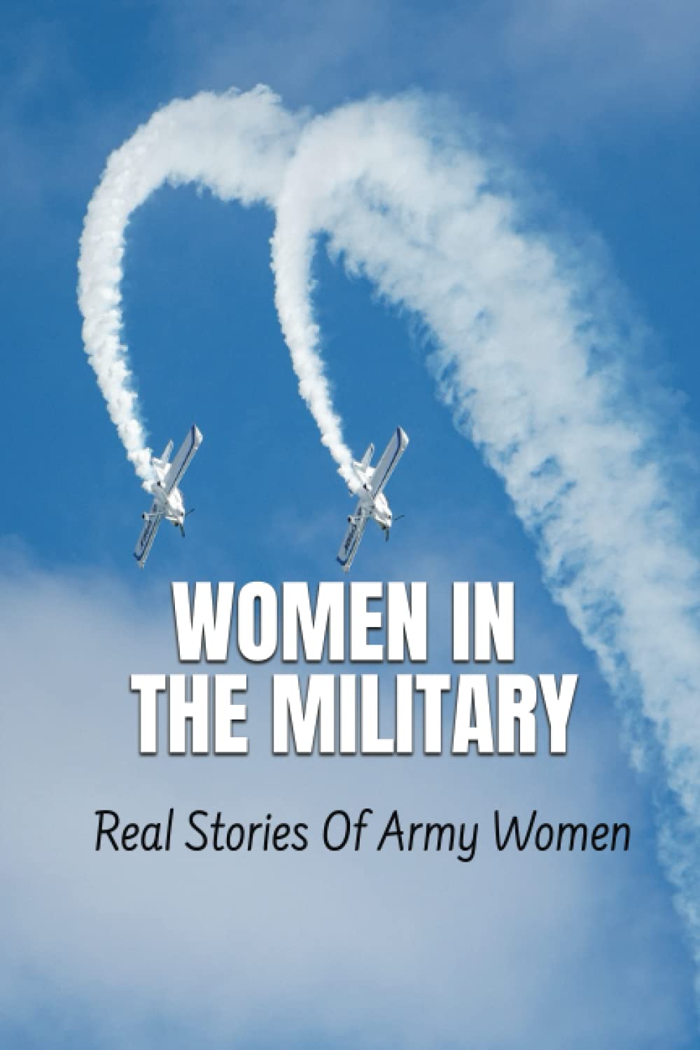 Women In The Military: Real Stories Of Army Women