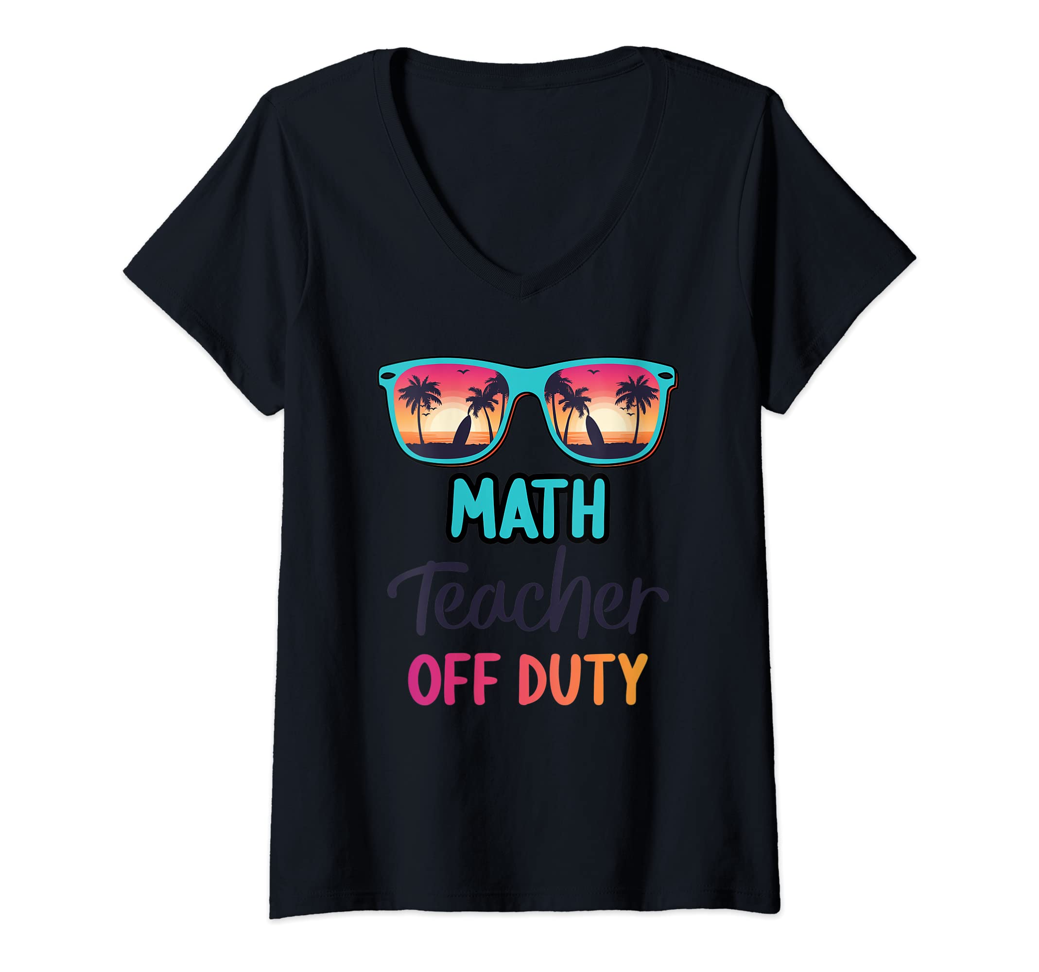 Womens Math Teacher Off Duty Summer Vacation Last Day of School V-Neck T-Shirt, Black