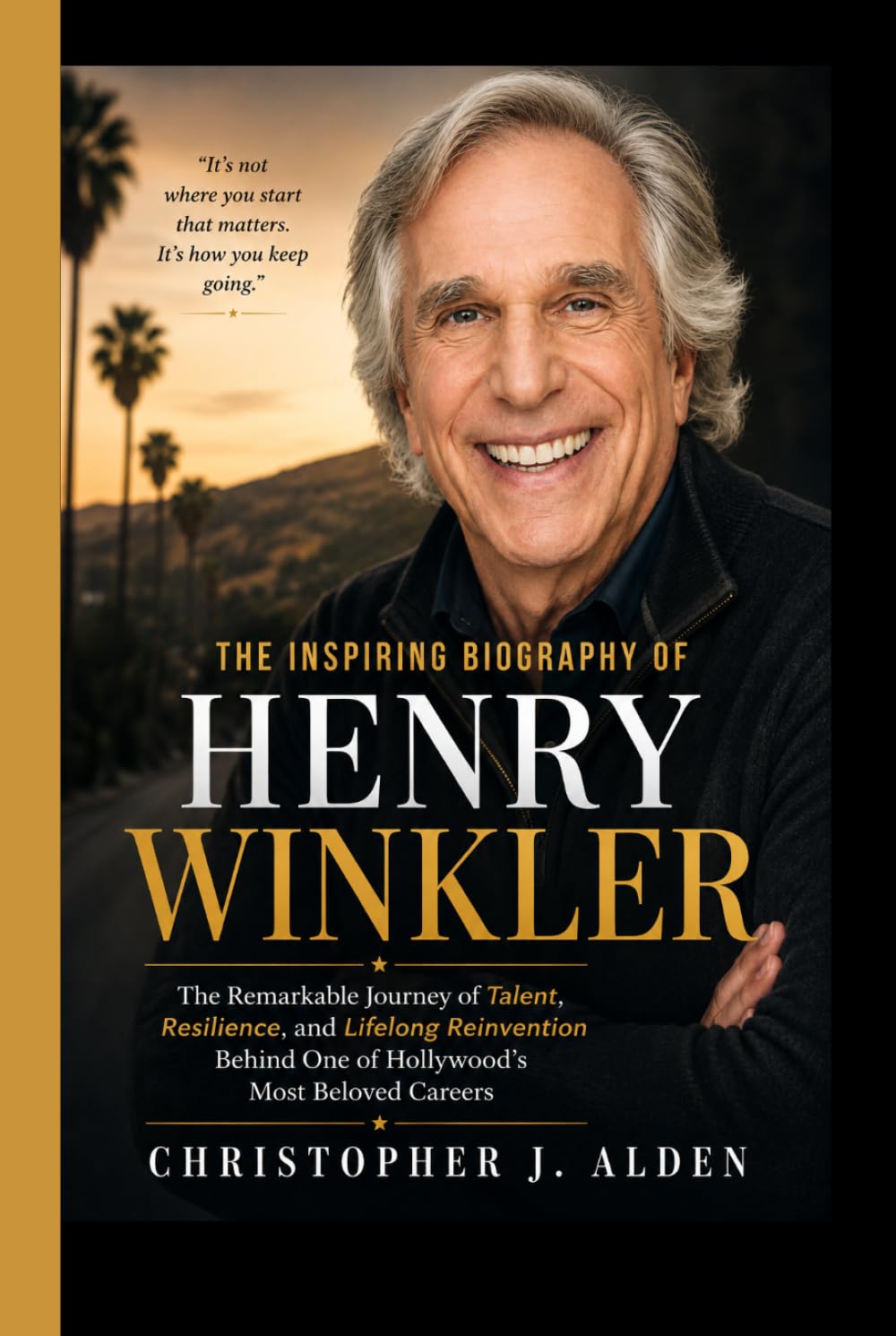 THE INSPIRING BIOGRAPHY OF HENRY WINKLER: The Remarkable Journey of Talent, Resilience, and Lifelong Reinvention Behind One of Hollywood's Most Beloved Careers