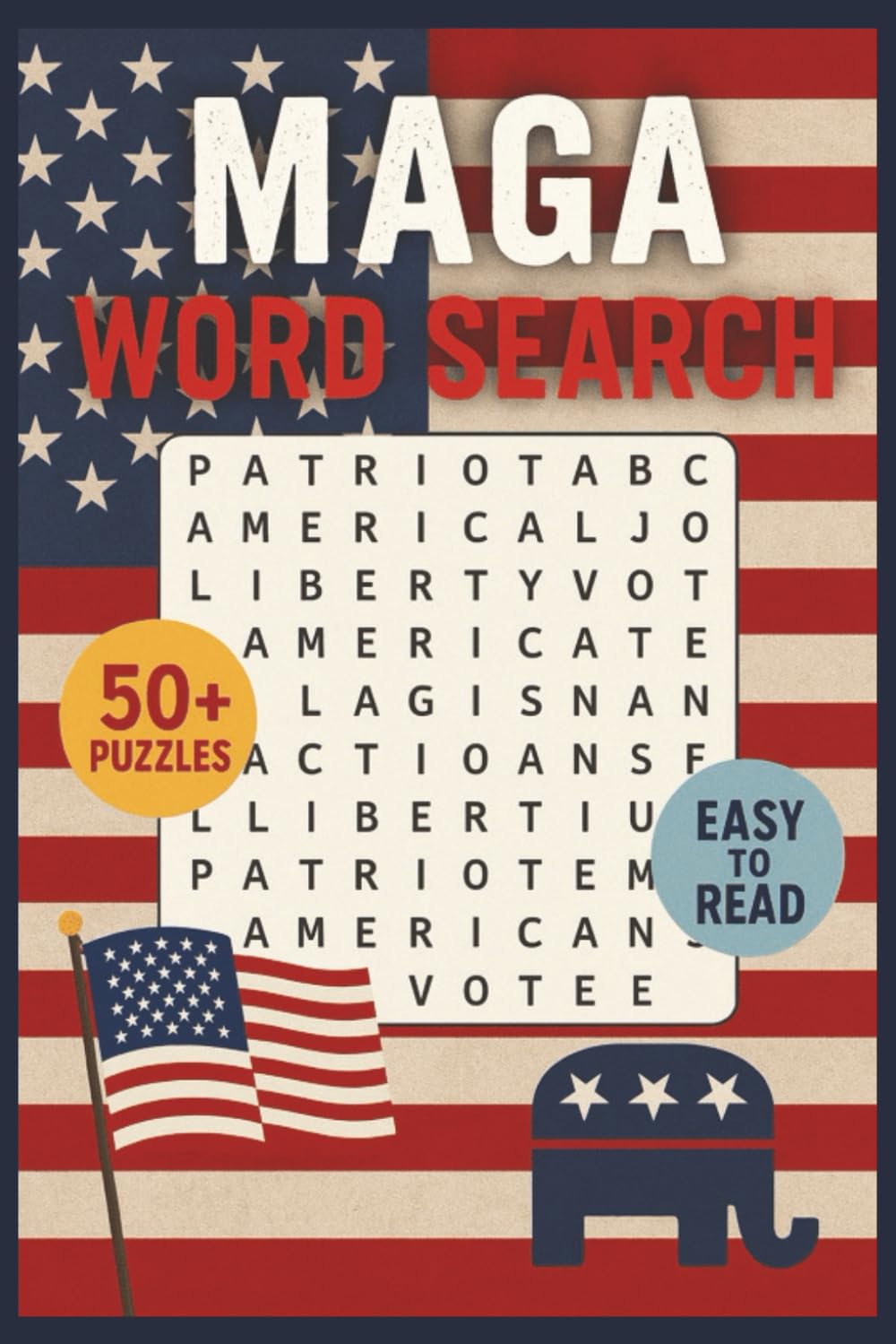 MAGA Word Search Puzzle Book: Word Searches with Easy to Read Print about Trump, MAGA, USA and More | 6x9 inches, 110 pages | 50+ Puzzles... Gift for Vacations, Holidays and Free Times