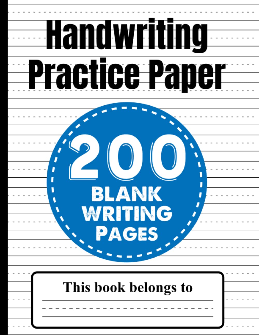 Handwriting Practice Paper: Blank handwriting practice books for kids | 200-page dotted line notebook for boys and girls (Hand writing Exercise Book)