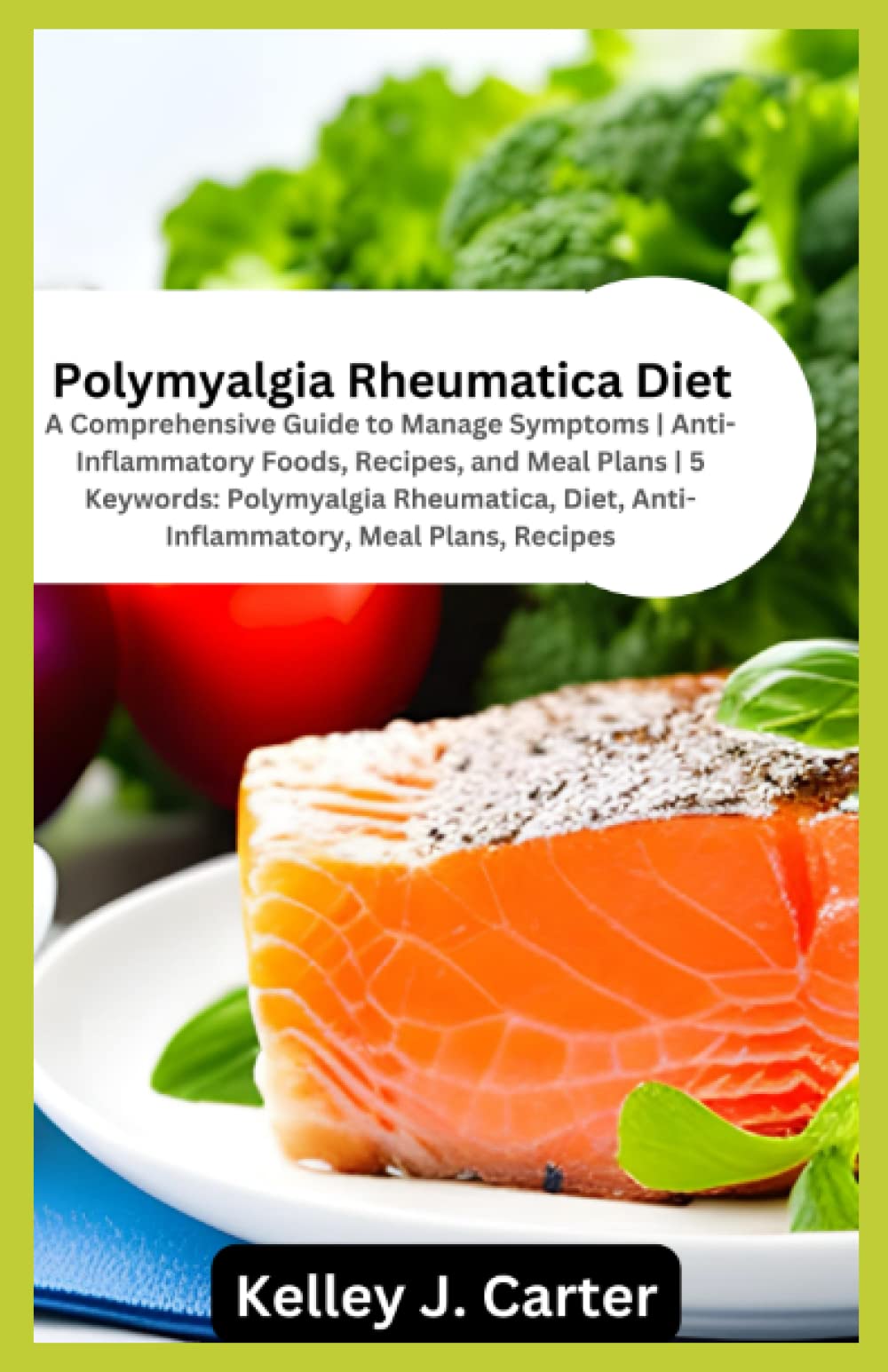 Polymyalgia Rheumatica Diet: A Comprehensive Guide to Manage Symptoms | Anti-Inflammatory Foods, Recipes, and Meal Plans