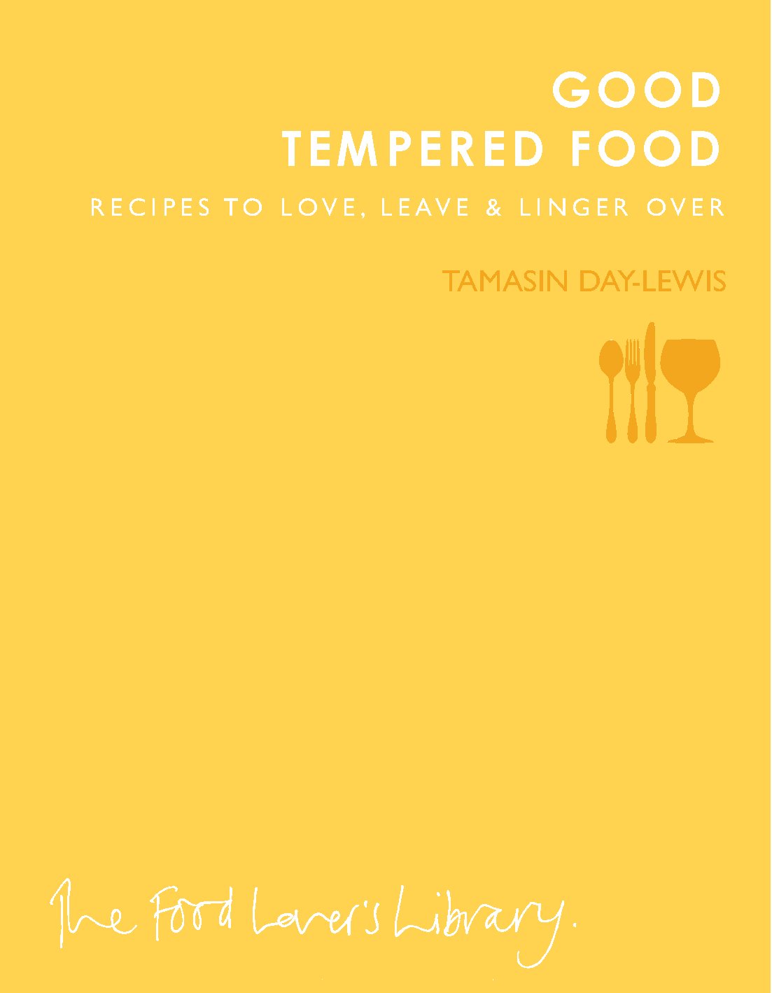 Clearview Book Good Tempered Food: Recipes to Love, Leave and Linger Over