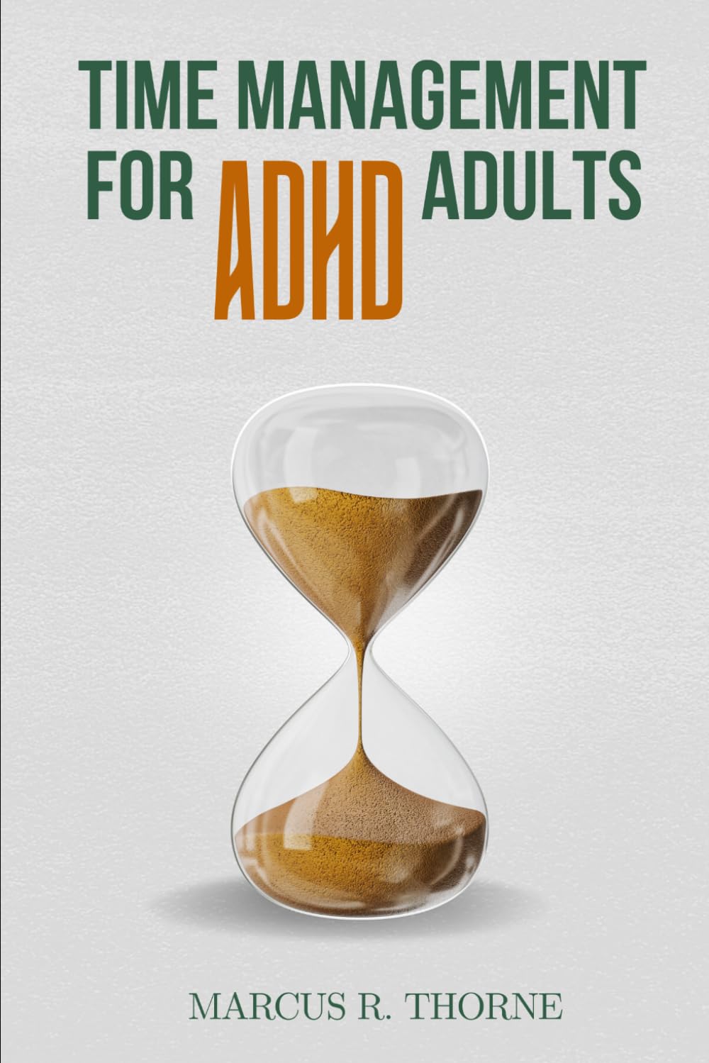 Time Management for ADHD Adults: Practical Productivity Systems for the Neurodivergent Mind