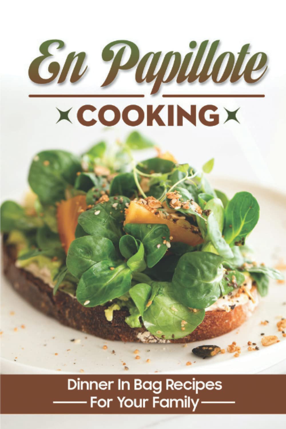 En Papillote Cooking: Dinner In Bag Recipes For Your Family