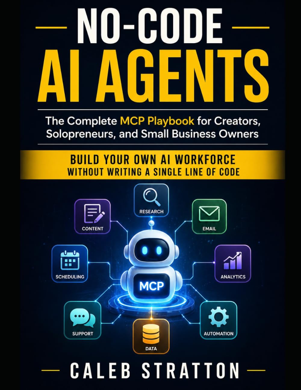 No-Code AI Agents: The Complete MCP Playbook for Creators, Solopreneurs, and Small Business Owners