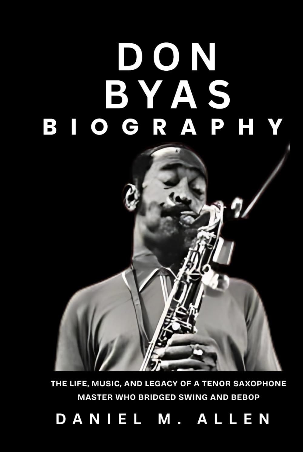 Don Byas Biography: The Life, Music, and Legacy of a Tenor Saxophone Master Who Bridged Swing and Bebop