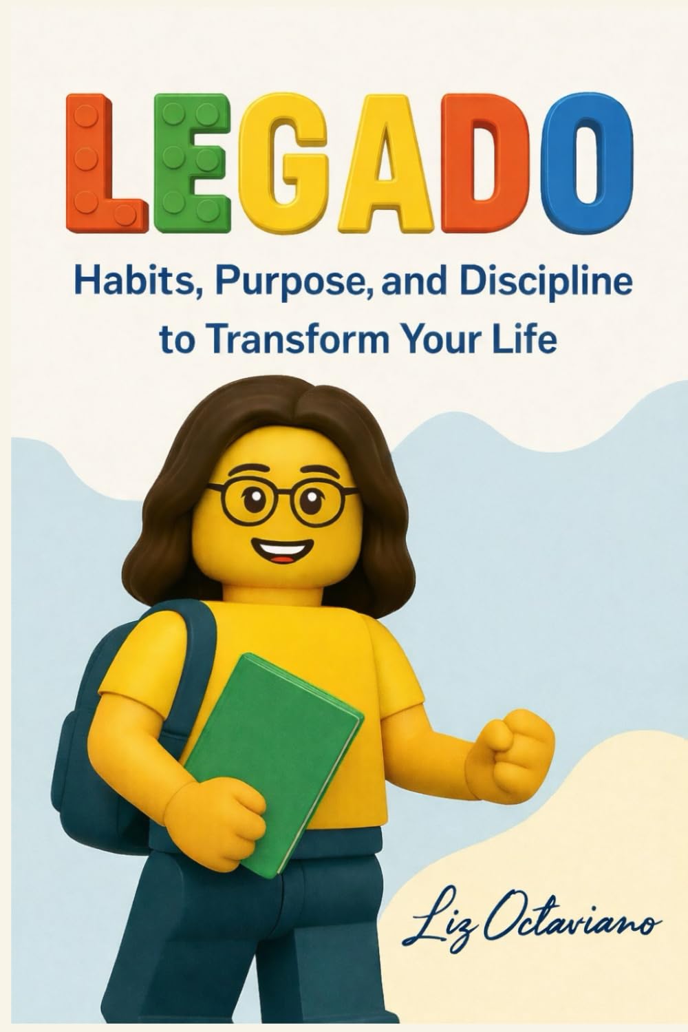 LEGADO (English version): Habits, Purpose, and Discipline to Transform Your Life