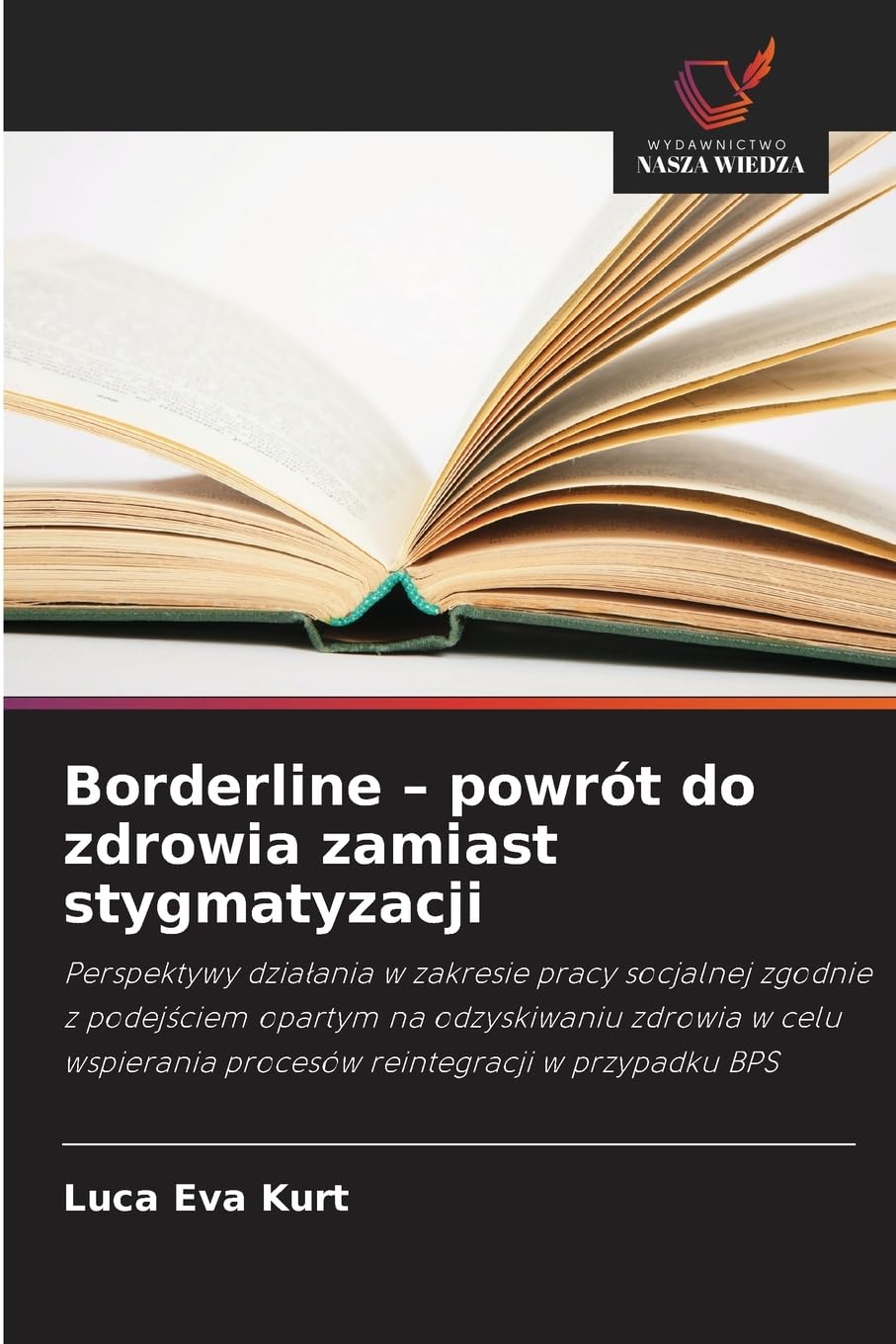 Borderline - powrót do zdrowia zamiast stygmatyzacji: Perspektywy dzia¿ania w zakresie pracy socjalnej zgodnie z podej¿ciem opartym na odzyskiwaniu ... procesów reintegracji w przypadku BPS