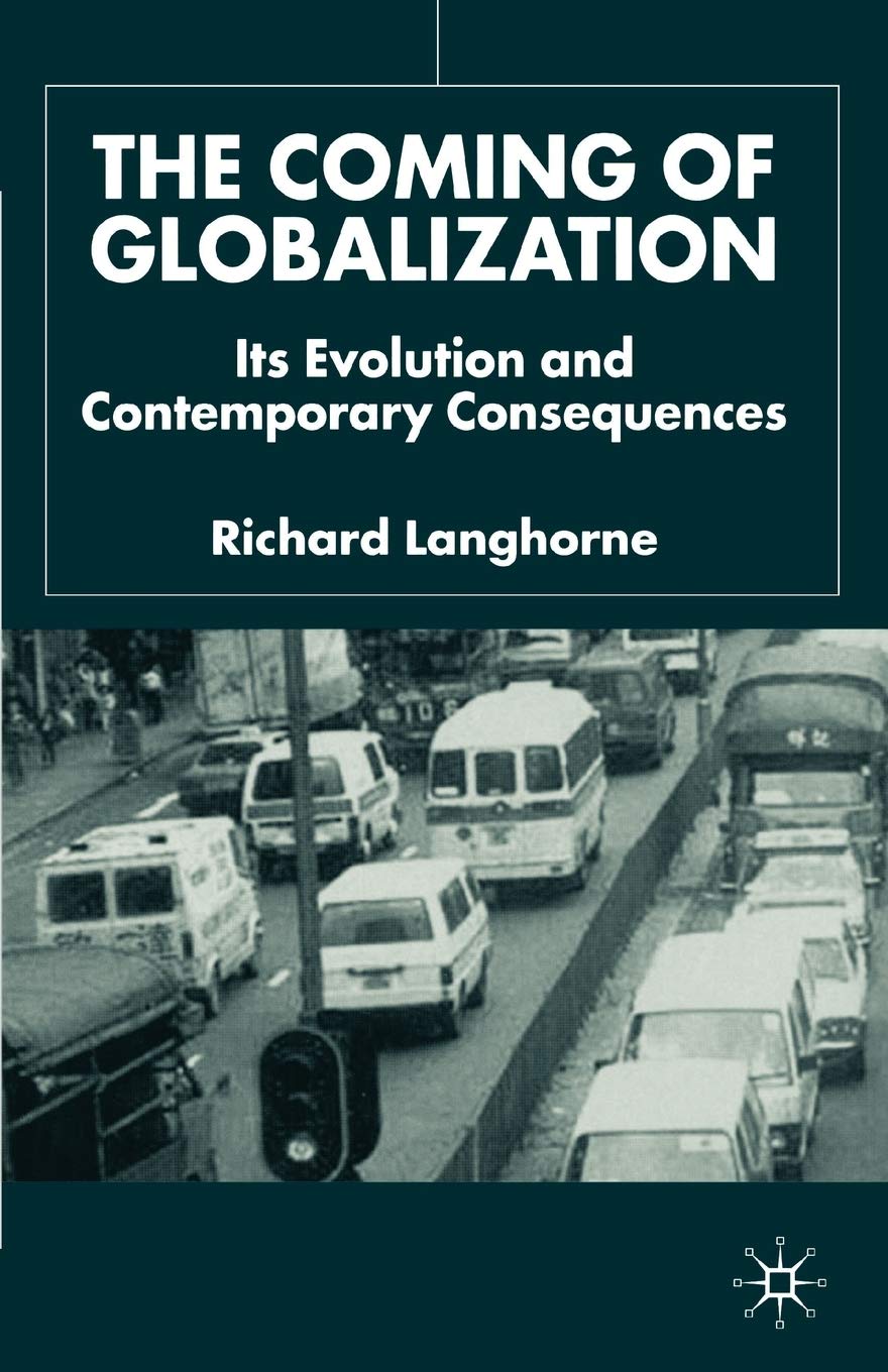 The Coming of Globalization: Its Evolution and Contemporary Consequences