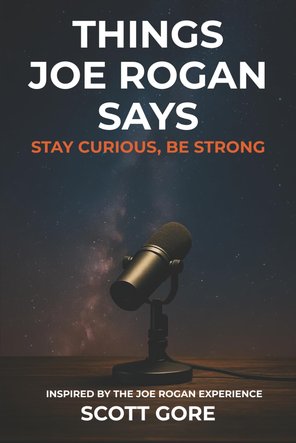 Things Joe Rogan Says: Stay Curious, Be Strong