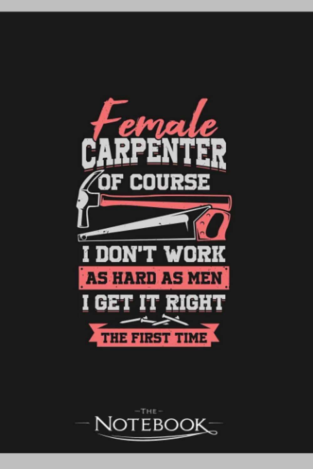 Female Carpenter Girl Gift Notebook: Journaling and Writing Gift for Family, Friend And Yourself 6x9 120 Pages |Planner Notebook, Note Pad, Notes