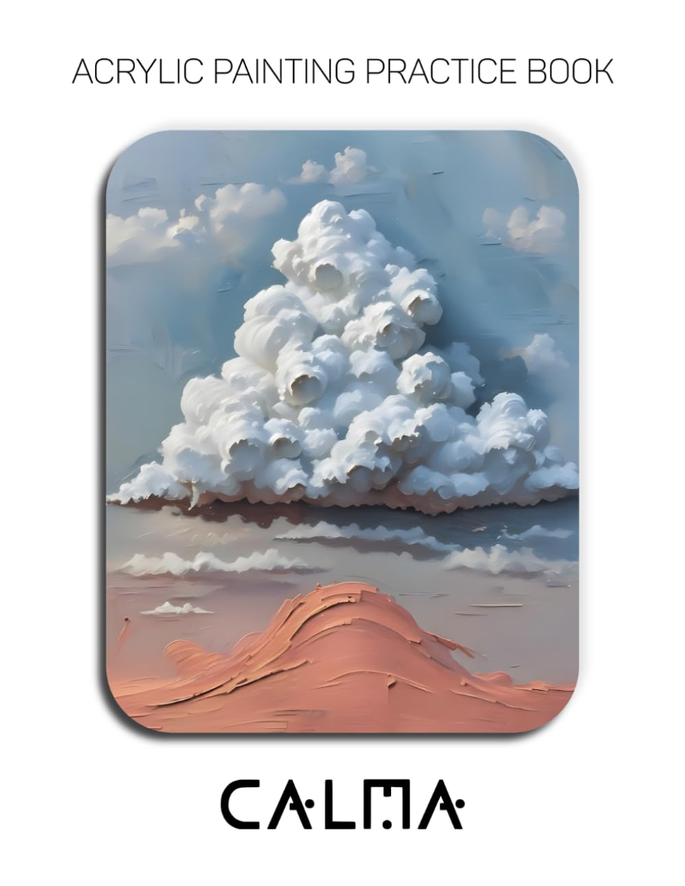 Acrylic Painting Practice Book - Calma: A Sculptural Journey into Serene Textures and Contemplative Color
