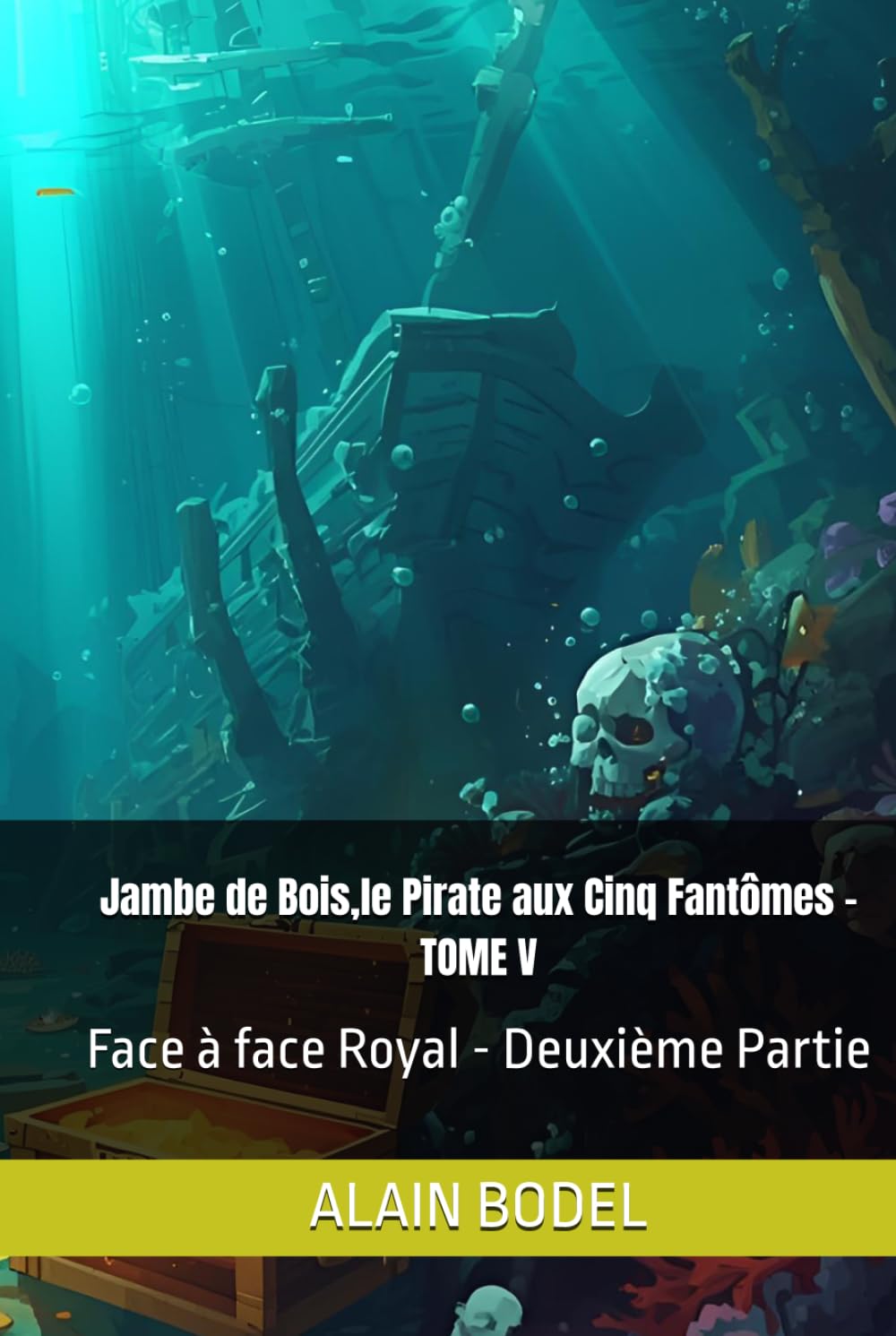 Jambe de Bois,le Pirate aux Cinq Fantômes - TOME V: Face à face Royal - Deuxième Partie