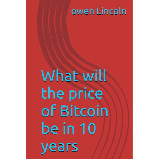 What will the price of Bitcoin be in 10 years