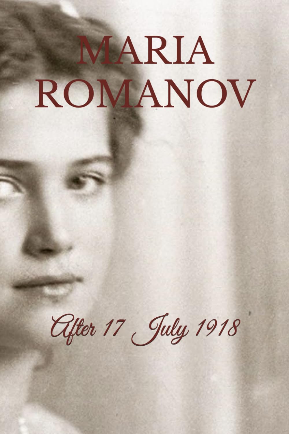 MARIA ROMANOV: After 17 July 1918