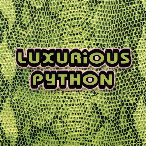 Luxurious Python by Luxurious Python on Amazon Music Amazon.co.uk