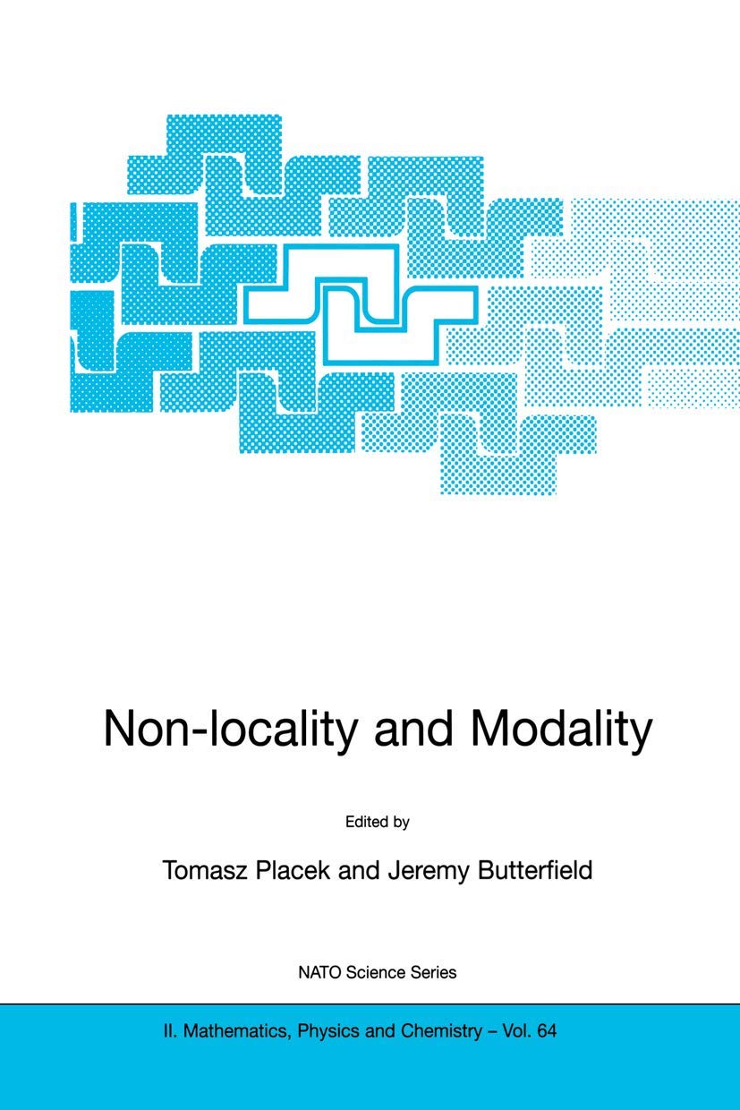 Buy Non-Locality and Modality: Proceedings of the NATO Advanced Workshop on Modality, Probability and Bell's Theorems, Cracow, Poland, August 19-23, 2001: 64 (NATO Science Series II) — BookShops.in