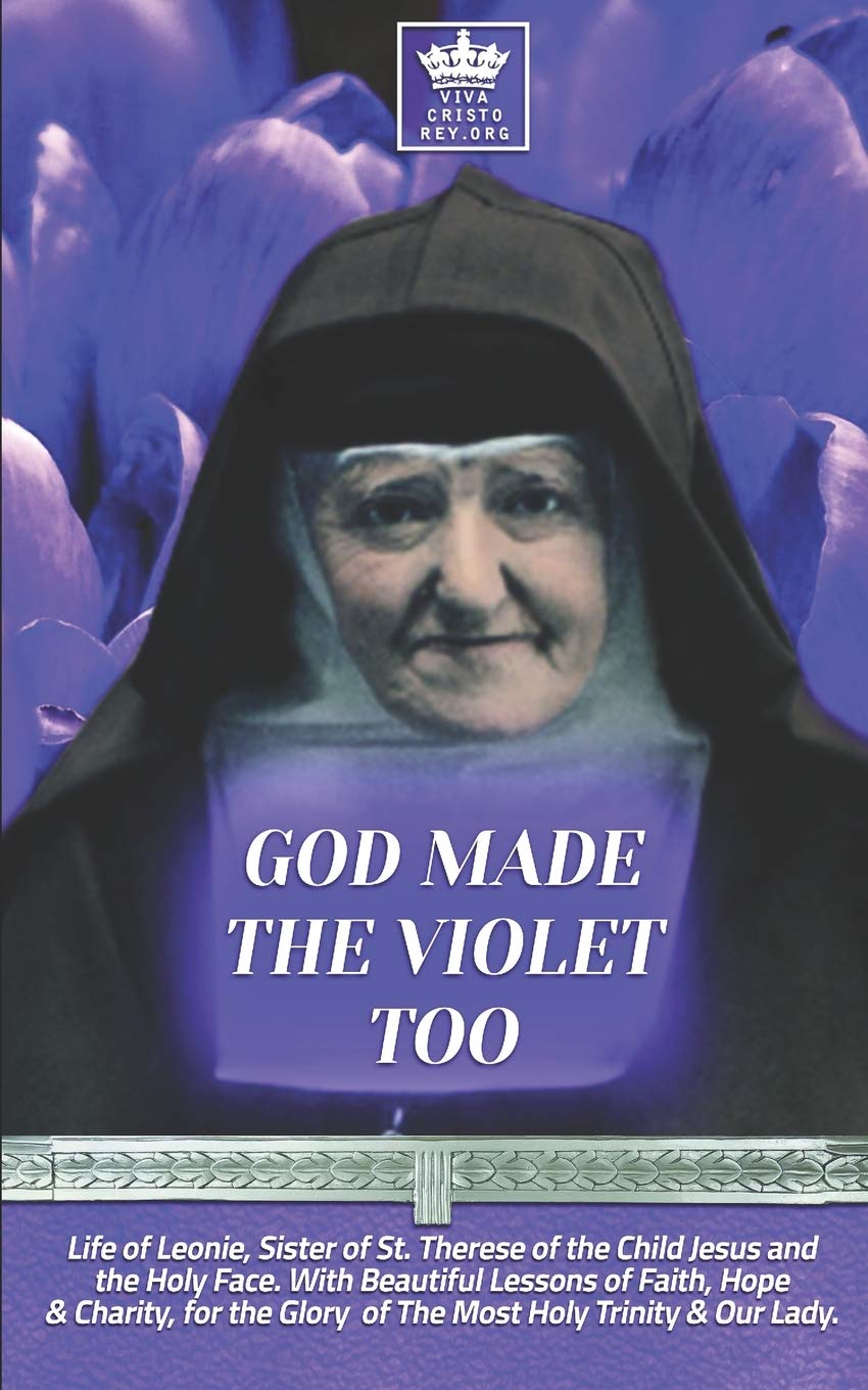 Buy God Made the Violet Too, Life of Leonie, Sister of St. Therese of