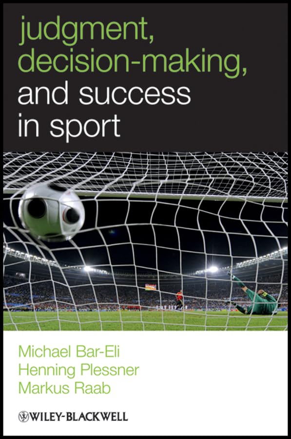 Judgment, Decision-making and Success in Sport (W-B Series in Sport and Exercise Psychology Book 1)