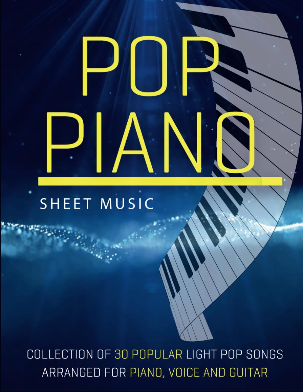 Pop Piano Sheet Music: Collection of 30 popular light pop songs arranged for Piano, Voice and Guitar.