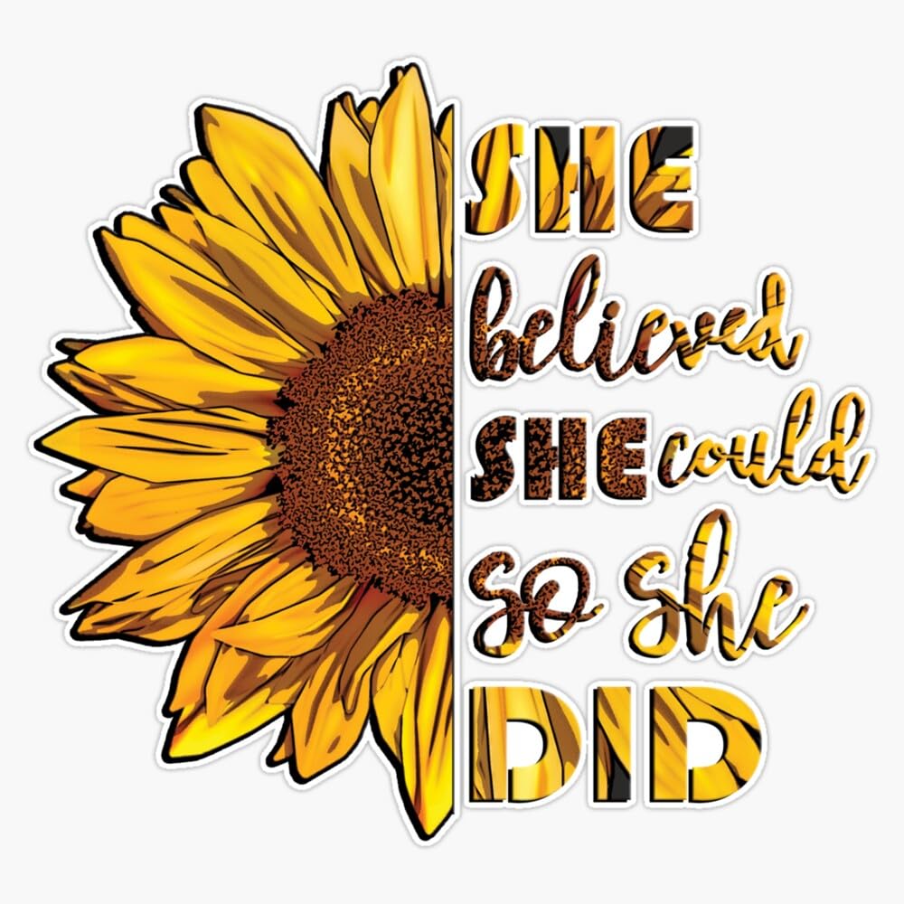 She Believed She Could So She Did Sunflower Sticker Vinyl Waterproof Sticker Decal Car Laptop Wall Window Bumper Sticker 5"