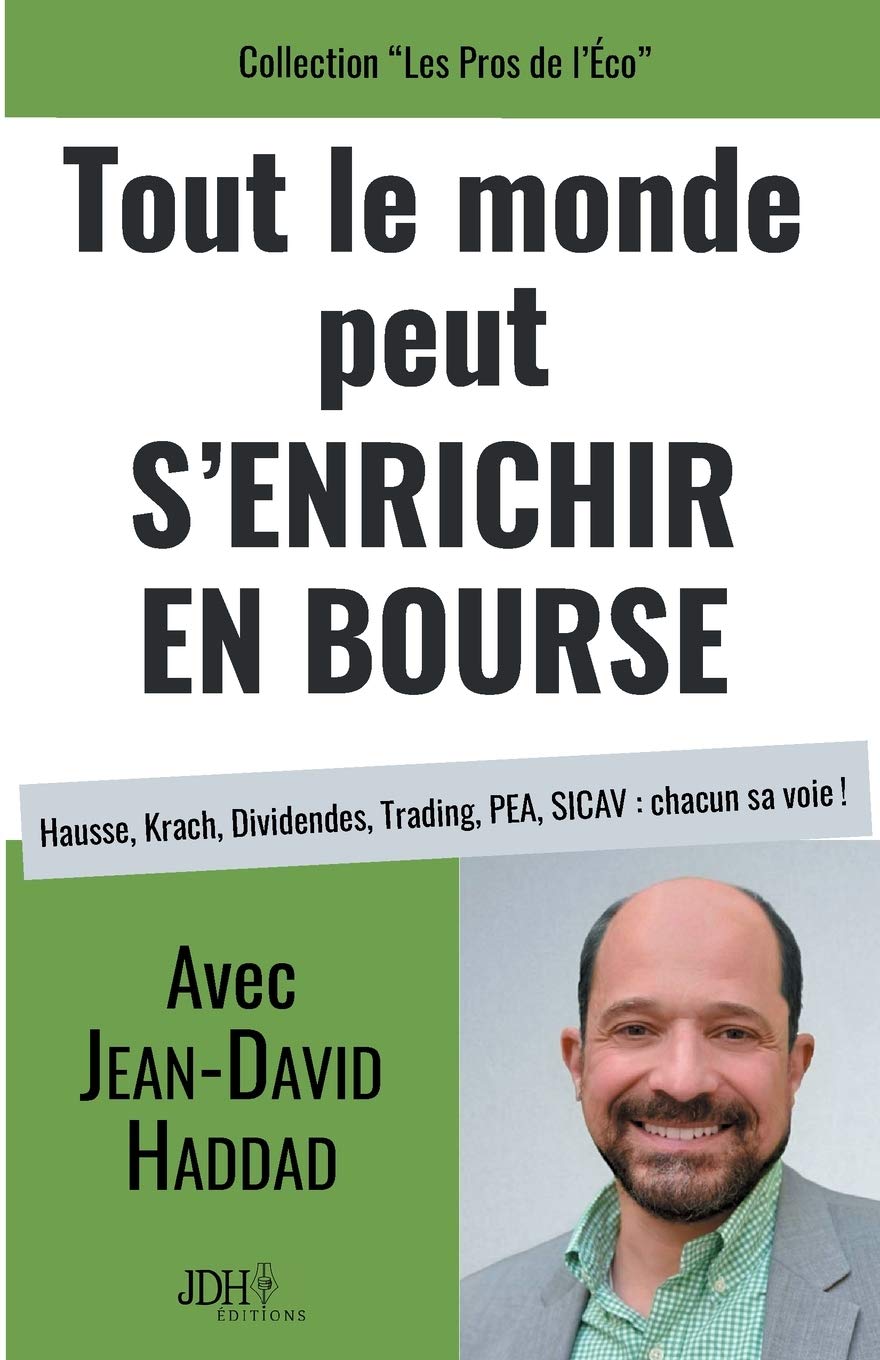 Tout le monde peut s'enrichir en bourse: Hausse, Krach, Dividendes, Trading, PEA, SICAV : c