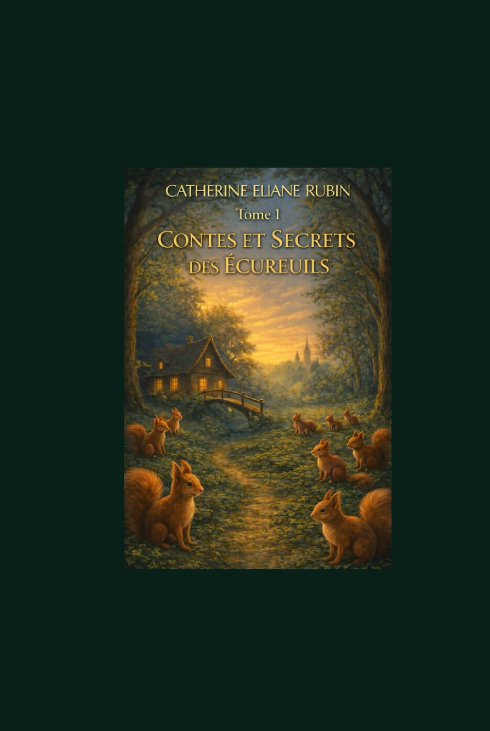Contes et secrets des écureuils: Tome 1