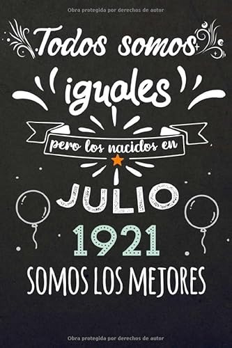 Todos Somos Iguales Pero Los Nacidos En Julio 1921 Somos Los Mejores: Regalos de Cumpleaños, Nacidos en los años 1921 Regalos Creativos Cuaderno ... Cuaderno de notas, Regalos Personalizados