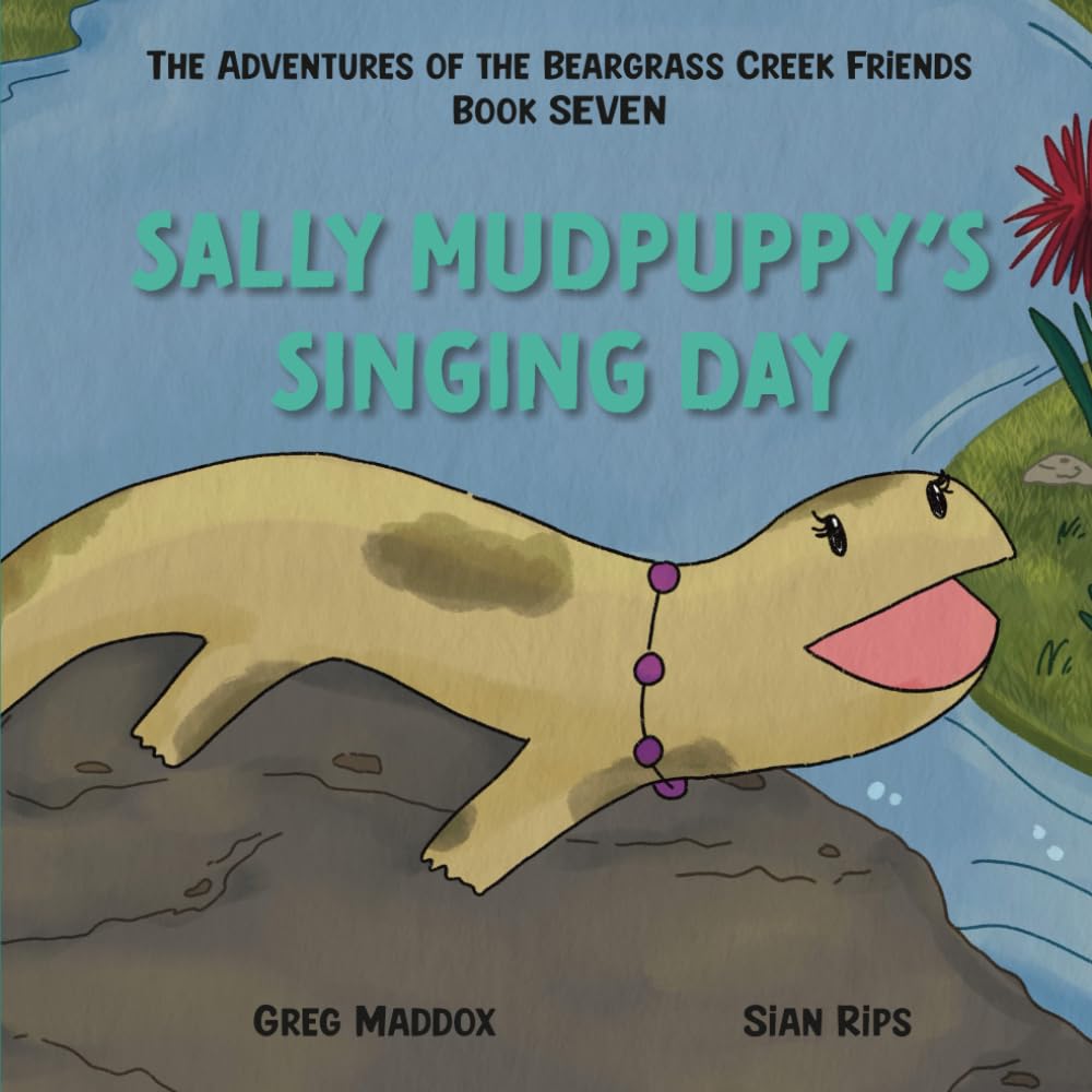 Sally Mudpuppy's Singing Day: The Adventures of the Beargrass Creek Friends Book Seven