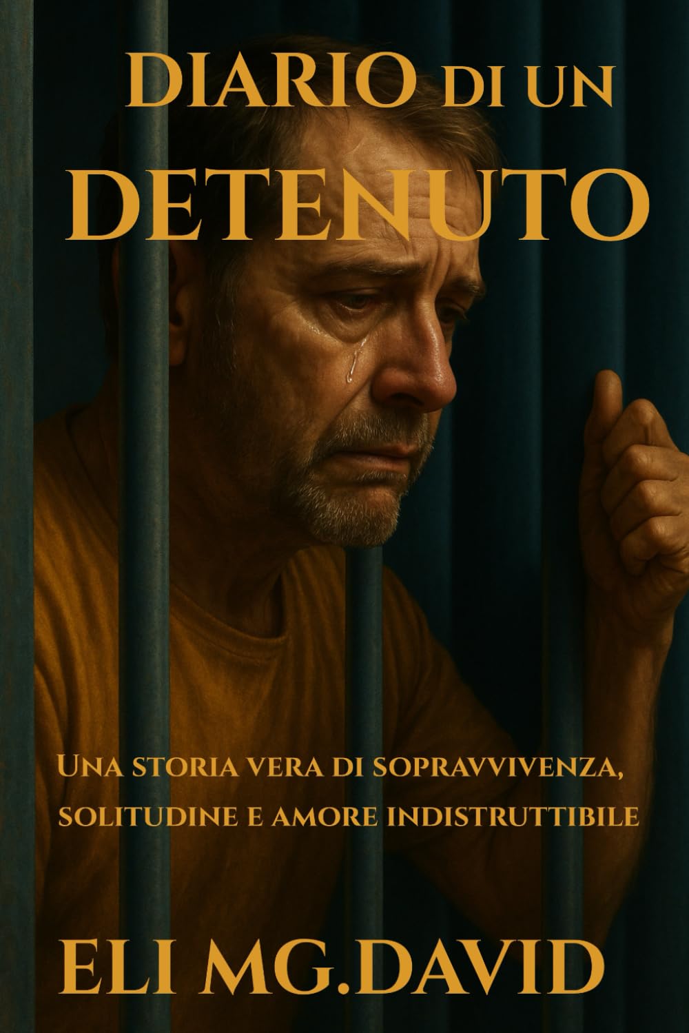 Diario di un Detenuto: Una storia vera di sopravvivenza solitudine e amore indistruttibile