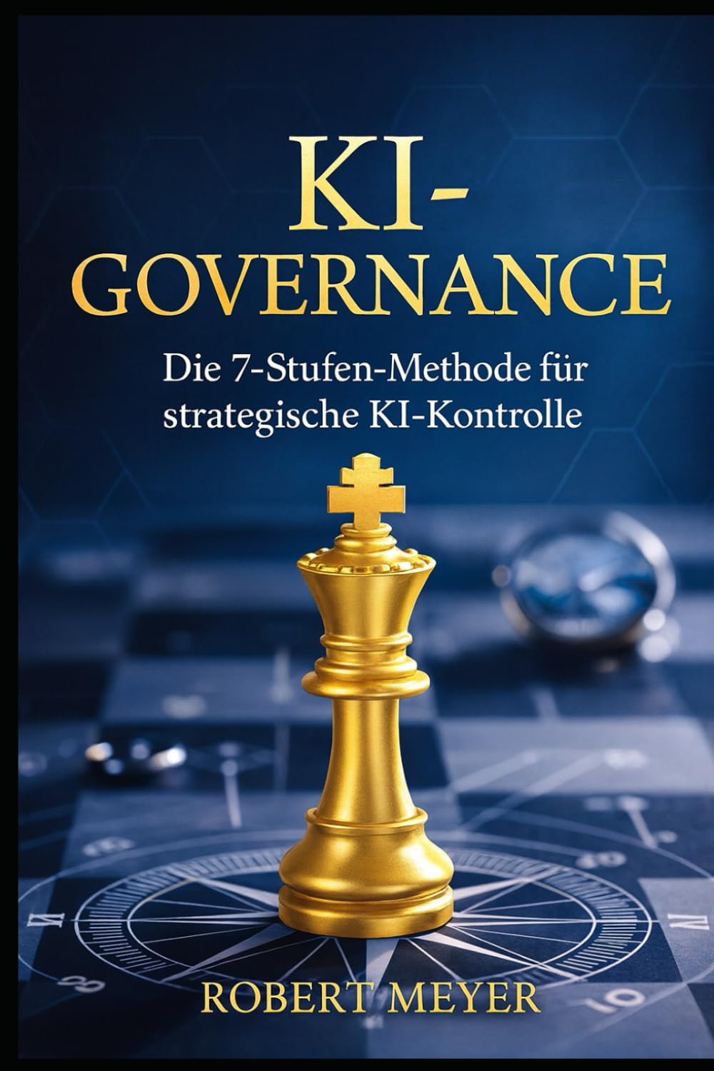 KI-GOVERNANCE: Die 7-Stufen-Methode für strategische KI-Kontrolle (KI-Governance & Compliance)