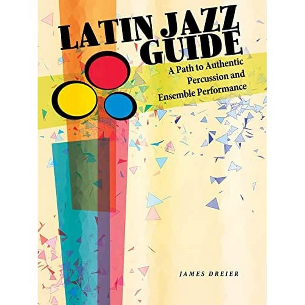 Latin Jazz Guide: A Path to Authentic Percussion and Ensemble Performance