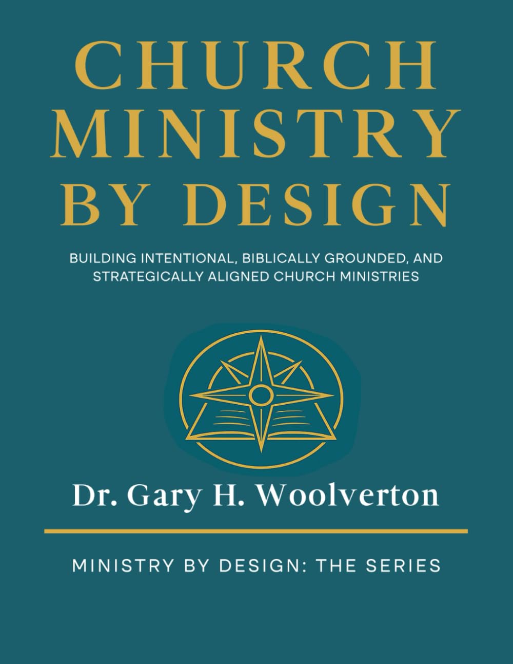 Church Ministry By Design (2nd Edition): Building Intentional, Biblically Grunded, and Strategically Aligned Church Ministries (Ministry By Design: The Series)