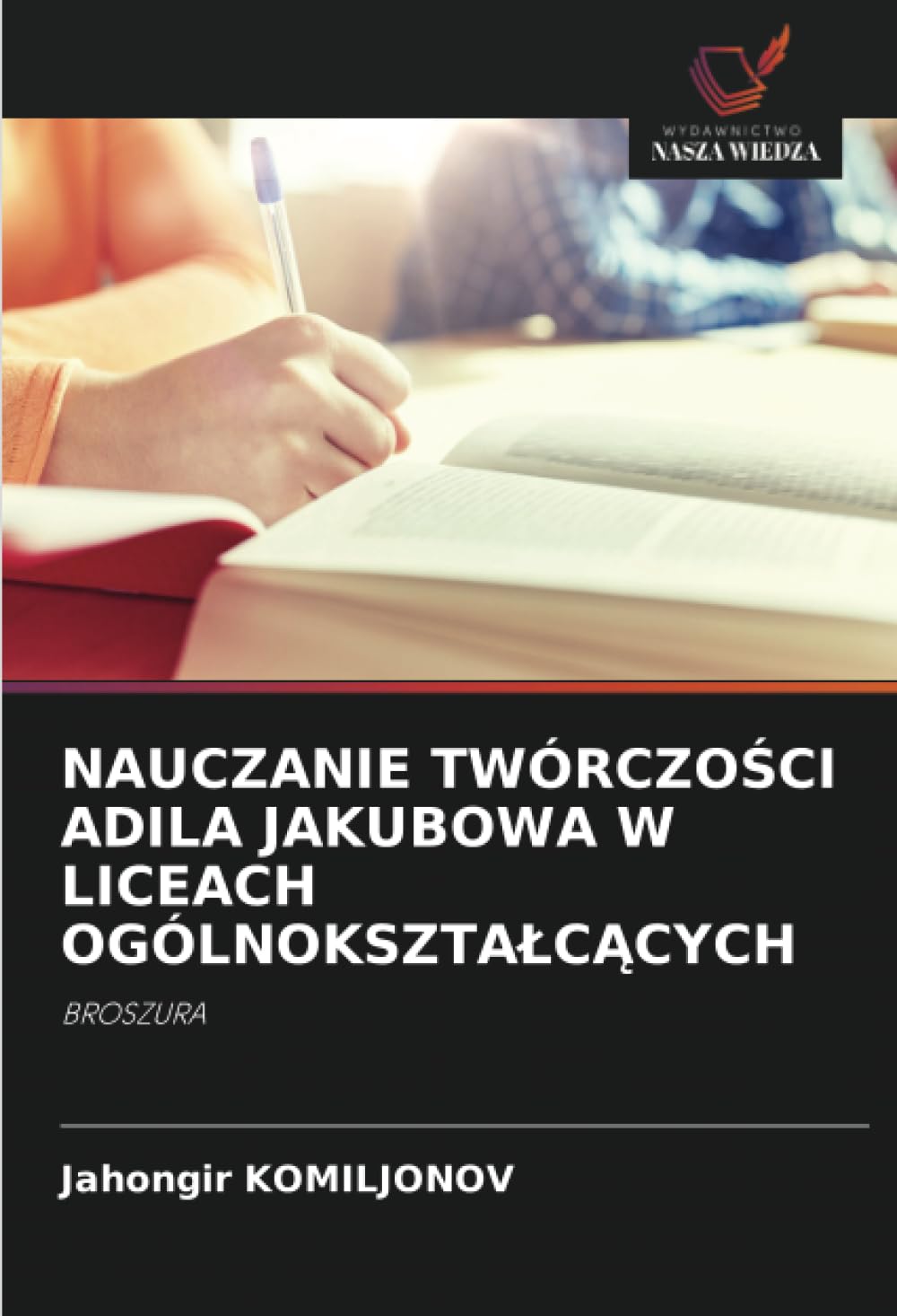 Nauczanie TwórczoŚci Adila Jakubowa W Liceach OgólnoksztalcĄcych: BROSZURA