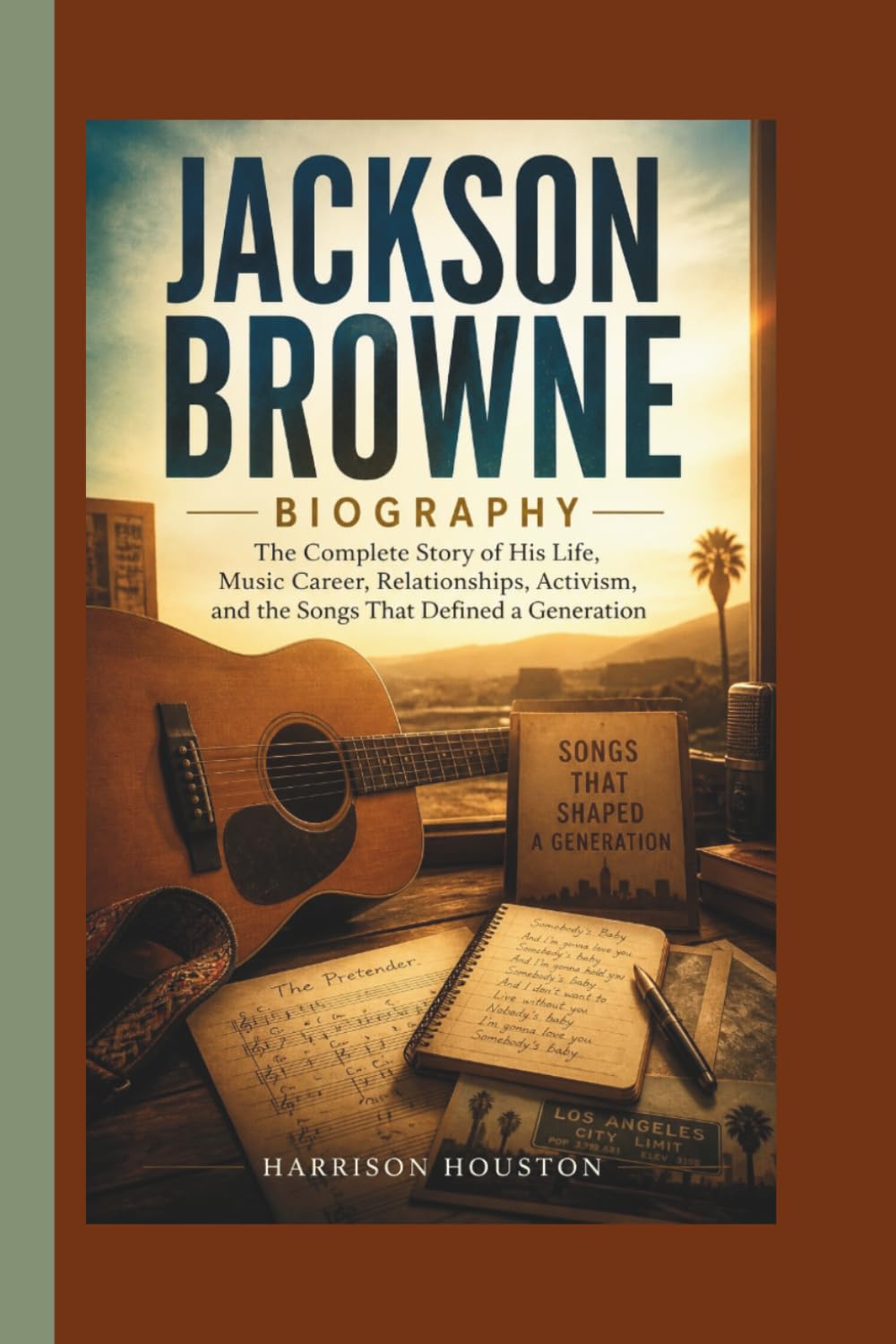 JACKSON BROWNE BIOGRAPHY: The Complete Story of His Life, Music Career, Relationships, Activism, and the Songs That Defined a Generation