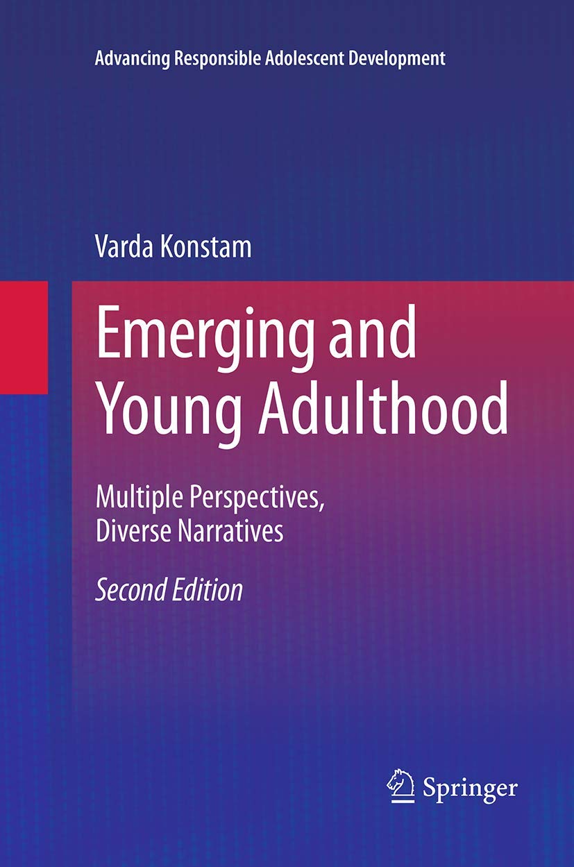 Emerging and Young Adulthood: Multiple Perspectives, Diverse Narratives (Advancing Responsible Adolescent Development)