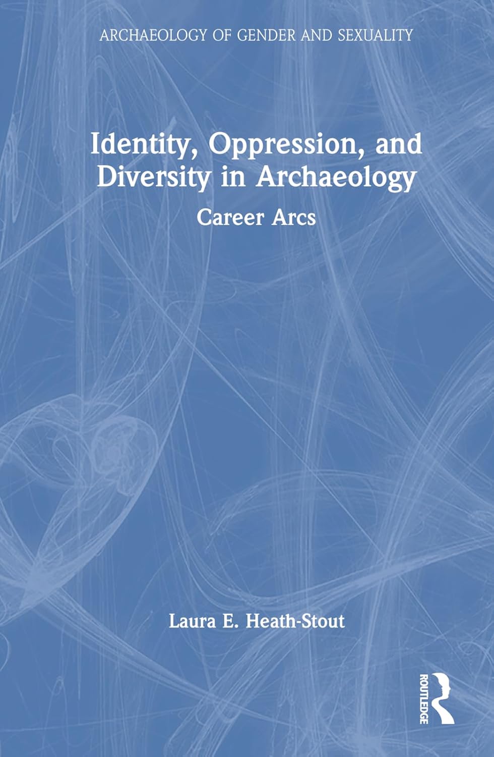 Buy Identity, Oppression, and Diversity in Archaeology Career Arcs